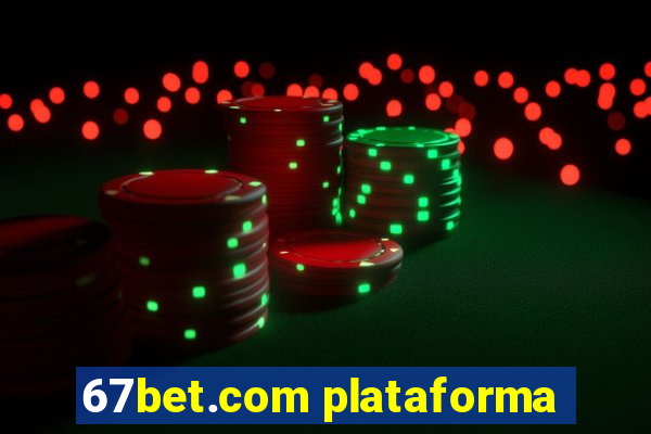 67bet.com plataforma